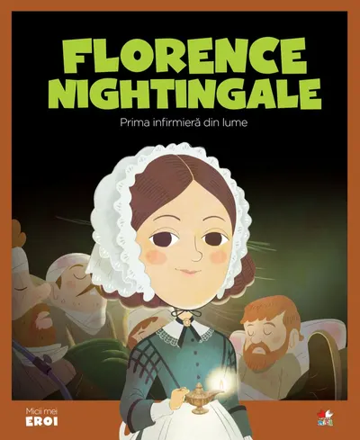 Volumul 48. MICII EROI. Florence Nightingale