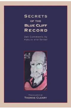 Secrets of the Blue Cliff Record: Zen Comments by Hakuin and Tenkei