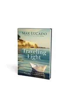 Traveling Light: Releasing the Burdens You Were Never Intended to Bear
