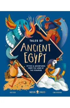 Tales of Ancient Egypt: Myths & Adventures from the Land of the Pyramids