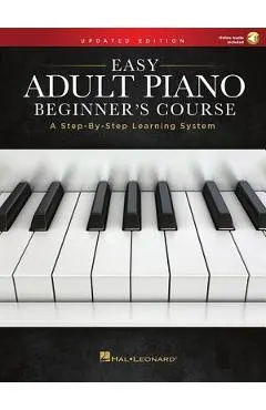 Easy Adult Piano Beginner's Course - Updated Edition: A Step-By-Step Learning System