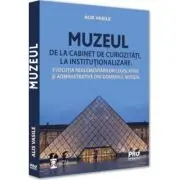 Muzeul - de la cabinet de curiozitati la institutionalizare