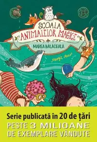 Marea bălăceală. Școala animalelor magice (Vol. 6) - Paperback brosat - Magrit Auer