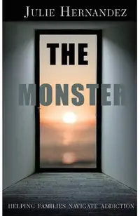 The Monster: Helping Families Navigate Addiction
