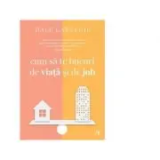 Cum sa te bucuri de viata si de job
