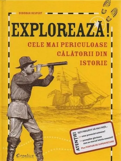 Explorează! Cele mai periculoase călătorii din istorie - Hardcover - Deborah Kespert