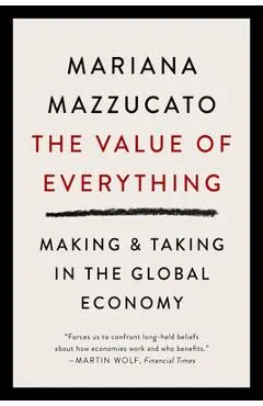 The Value of Everything: Making and Taking in the Global Economy