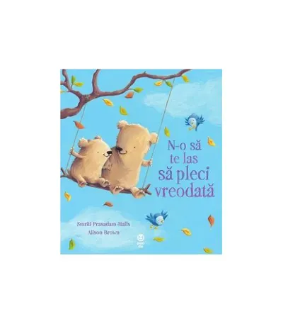 N-o să te las să pleci vreodată - Paperback brosat - Smriti Prasadam-Halls