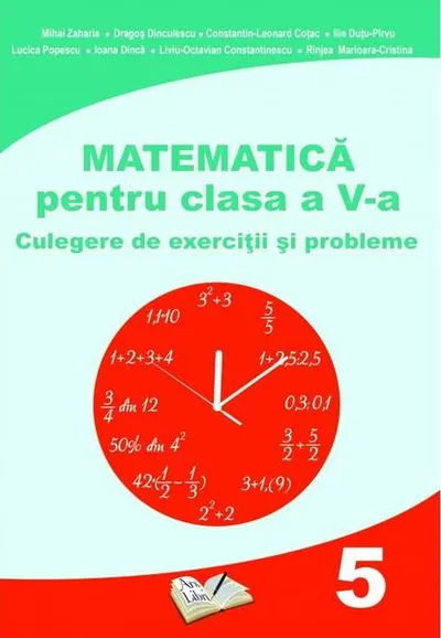 Matematică pentru clasa a V-a - Paperback brosat - Constantin-Leonard Coțac, Dargoș Dinculescu, Ilie Duțu-Pîrvu, Ioana Dincă, Liviu-Octavian Constantinescu, Lucica Popescu, Marioara-Cristina Rînjea, Mihai Zaharia