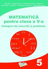 Matematică pentru clasa a V-a - Paperback brosat - Constantin-Leonard Coțac, Dargoș Dinculescu, Ilie Duțu-Pîrvu, Ioana Dincă, Liviu-Octavian Constantinescu, Lucica Popescu, Marioara-Cristina Rînjea, Mihai Zaharia