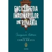 Enciclopedia imaginariilor din Romania. Volumul I. Imaginar literar