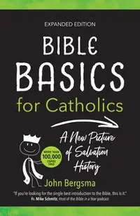 Bible Basics for Catholics (Expanded Edition): A New Picture of Salvation History