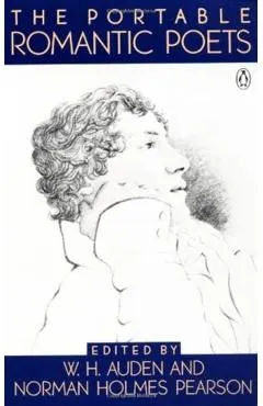 The Portable Romantic Poets: Romantic Poets: Blake to Poe