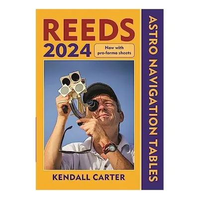 Reeds Astro Navigation Tables 2024, Kendall Carter