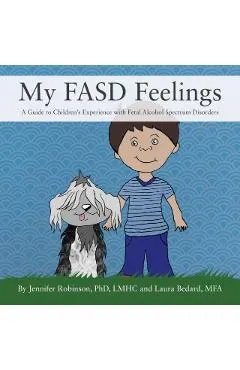 My FASD Feelings: A Guide to Children's Experience with Fetal Alcohol Spectrum Disorders