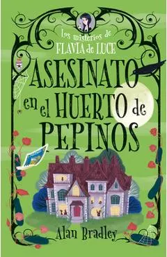 Asesinato En El Huerto de Pepinos / Murder in the Cucumber Orchard: Misterios de Flavia de Luce / Mysteries of Flavia de Luce Volume 1