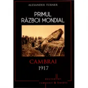 Primul Razboi Mondial. Cambrai 1917