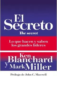 El Secreto: Lo Que Saben Y Hacen Los Grandes Líderes
