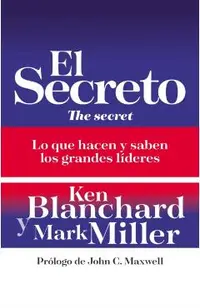 El Secreto: Lo Que Saben Y Hacen Los Grandes Líderes