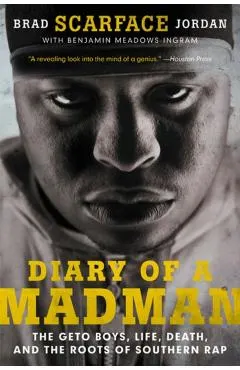 Diary of a Madman: The Geto Boys, Life, Death, and the Roots of Southern Rap