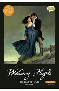 Wuthering Heights the Graphic Novel: Original Text
