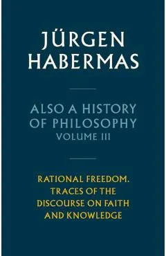 Also a History of Philosophy, Volume 3 - Jurgen (johann Wolfgang Goethe University In Frankfurt) Habermas