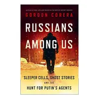 Russians Among Us, Gordon Corera