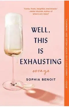 Well, This Is Exhausting: Essays