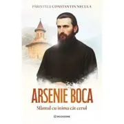 Arsenie Boca. Sfantul cu inima cat cerul