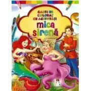 Mica sirena. Carte de colorat cu activitati