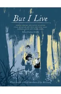 But I Live: Three Stories of Child Survivors of the Holocaust