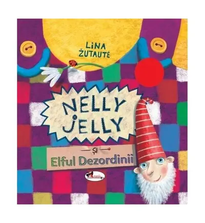 Nelly Jelly și Elful dezordinii - Hardcover - Lina Žutautė