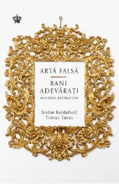 Arta falsa. Bani adevarati. Afacerea Beltracchi