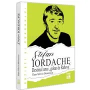 Stefan Iordache. Destinul unui „golan de Rahova“