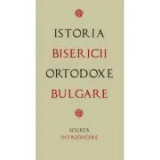 Istoria Bisericii Ortodoxe Bulgare – scurta introducere. Traducere de Gheorghita Ciocioi