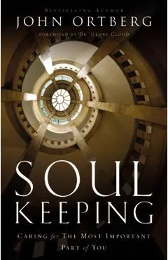 Soul Keeping: Caring for the Most Important Part of You