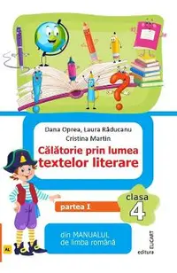 Limba romana. Calatorie prin lumea textelor literare - Clasa 4 - Partea 1 - Varianta AL