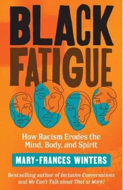 Black Fatigue: How Racism Erodes the Mind, Body, and Spirit