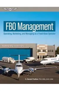 Fbo Management: Operating, Marketing, and Managing as a Fixed-Base Operator