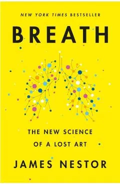 Breath: The New Science of a Lost Art