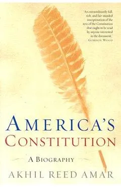 America's Constitution: A Biography