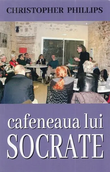 Cafeneaua lui Socrate - Paperback brosat - Christopher Philips