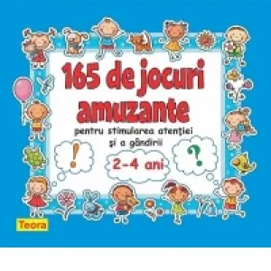 165 de jocuri amuzante pentru stimularea atentiei si a gandirii pentru 2-4 ani