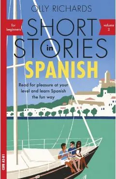 Short Stories in Spanish for Beginners Volume 2: Read for Pleasure at Your Level, Expand Your Vocabulary and Learn Spanish the Fun Way!