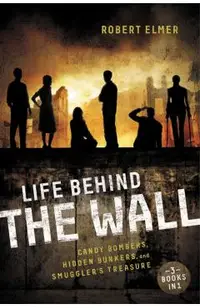 Life Behind the Wall: Candy Bombers, Beetle Bunker, and Smuggler's Treasure