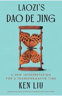Laozi's DAO de Jing: A New Interpretation for a Transformative Time -