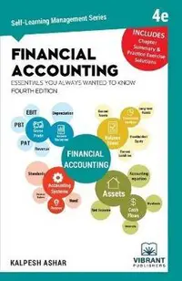 Financial Accounting Essentials You Always Wanted To Know: 4th Edition
