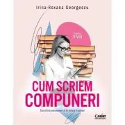 Cum scriem compuneri. Exercitii de antrenament si de scriere creatoare