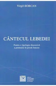 Cantecul lebedei. Pentru o tipologie discursiva a poemului in proza francez