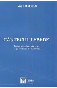 Cantecul lebedei. Pentru o tipologie discursiva a poemului in proza francez